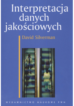 Silverman David - Interpretacja danych jakościowych