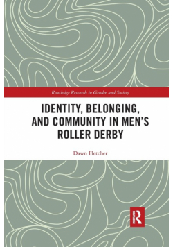 Identity, Belonging, and Community in Men's Roller Derby