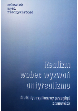 Realizm wobec wyzwań antyrealizmu multidyscyplinarny przegląd stanowisk