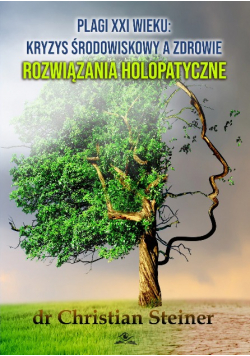 Plagi XXI wieku: Kryzys środowiskowy a zdrowie. Holopatia