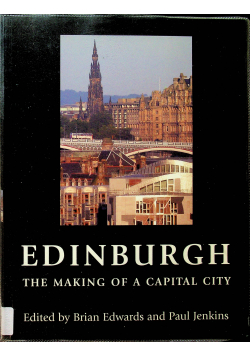 Edinburgh The Making of a Capital City