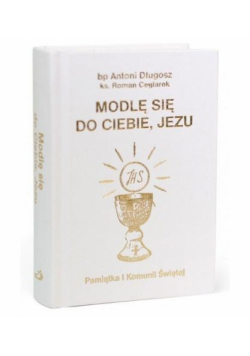 Modlę się do Ciebie, Jezu w.biała