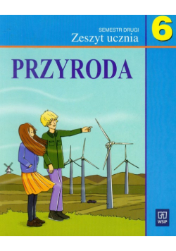 Przyroda 6 Zeszyt ucznia Semestr 2