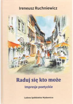 Raduj się kto może Impresje poetyckie
