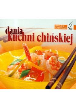 Smaczne gotowanie: dania kuchni chińskiej