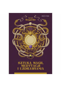 Sztuka magii, medytacji i uzdrawiania