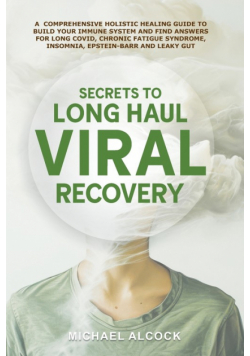 Secrets to Long Haul Viral Recovery