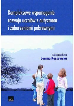 Kompleksowe wspomaganie rozwoju uczniów z autyzmem i zaburzeniami pokrewnymi