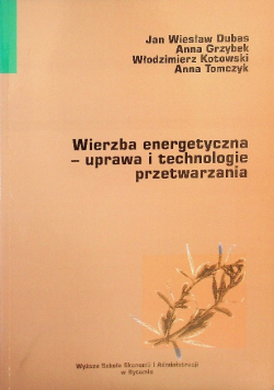 Wierzba energetyczna uprawa i technologie przetrwania