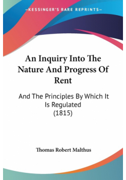 An Inquiry Into The Nature And Progress Of Rent
