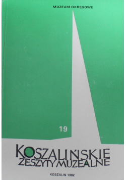 Koszalińskie zeszyty muzealne Tom 19