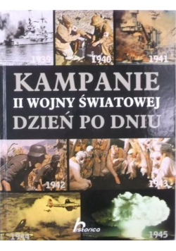 Kampanie II wojny światowej Dzień po dniu