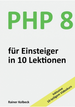 PHP 8 für Einsteiger in 10 Lektionen