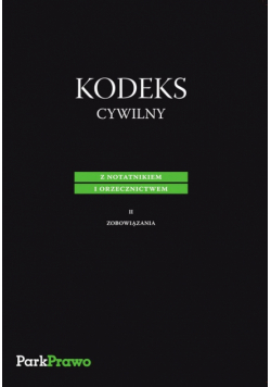 Kodeks Cywilny z notatnikiem i orzecznictwem II zobowiązania
