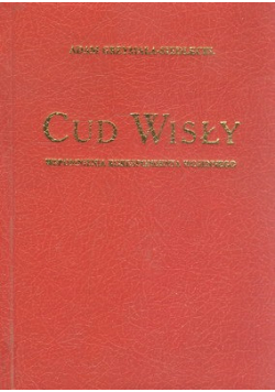 Cud Wisły wspomnienia korespondenta wojennego reprint z 1921 r.