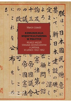 Komunikacja międzykulturowa w polityce Relacje między Stanami Zjednoczonymi a Japonią w latach 1932 - 1952