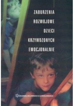 Zaburzenia rozwojowe dzieci krzywdzonych emocjonalnie