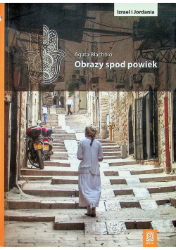Obrazy spod powiek Izrael i Jordania