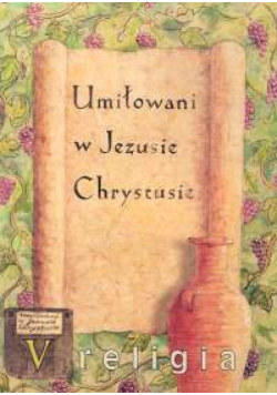 Religia 5 Umiłowani w Jezusie Chrystusie: Podręcznik