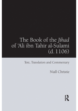 The Book of the Jihad of 'Ali ibn Tahir al-Sulami (d. 1106)