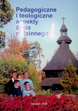 Pedagogiczne i teologiczne aspekty życia rodzinnego