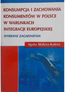 Konsumpcja i zachowania konsumentów w Polsce, w warunkach integracji europejskiej