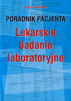 Landowska Beata - Poradnik pacjenta: lekarskie badania laboratoryjne