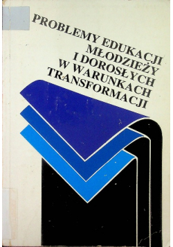 Problemy edukacji młodzieży i dorosłych w warunkach transformacji