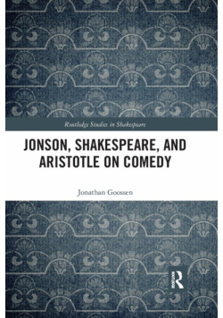 Jonson, Shakespeare, and Aristotle on Comedy