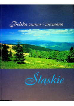 Polska znana i nieznana Śląskie