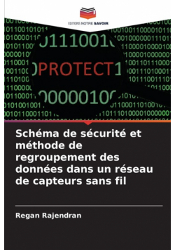 Schéma de sécurité et méthode de regroupement des données dans un réseau de capteurs sans fil
