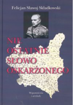 Sławoj Składkowski Felicjan - Nie ostatnie słowo oskarżonego