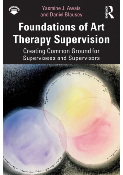 Foundations of Art Therapy Supervision