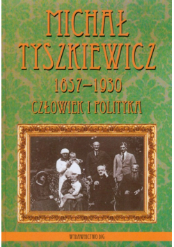 Michał Tyszkiewicz : 1857-1930