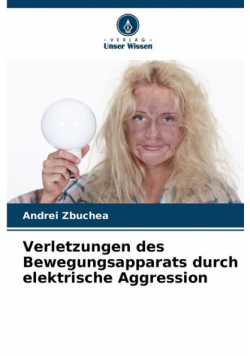Verletzungen des Bewegungsapparats durch elektrische Aggression