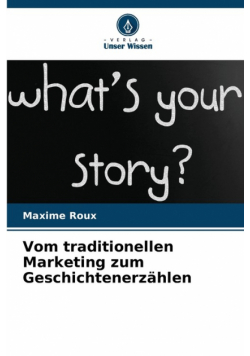 Vom traditionellen Marketing zum Geschichtenerzählen