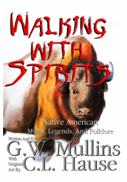 Walking With Spirits Native American Myths, Legends, And Folklore