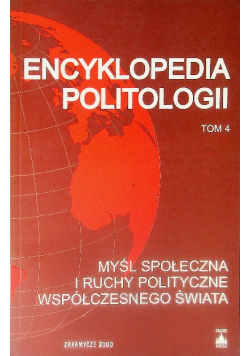 Encyklopedia Politologii Tom 4 Myśl społeczna i ruchy polityczne współczesnego świata