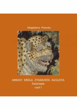 Arrasy króla Zygmunta Augusta Zwierzęta Część 1