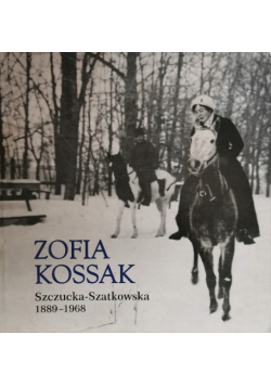 Zofia Kossak Szczucka - Szatkowska 1889 - 1968