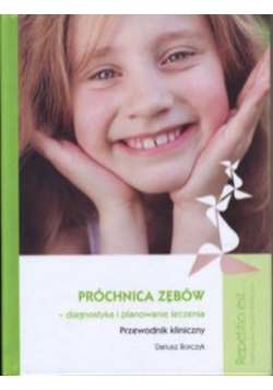 Próchnica zębów diagnostyka i planowanie leczenia: Przewodnik kliniczny