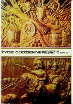 Życie codzienne magnaterii polskiej w XVII w