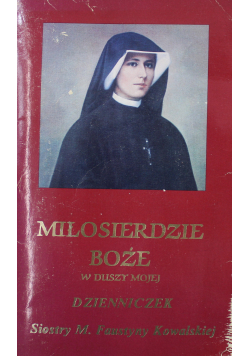 Miłosierdzie boże w duszy mojej Dzienniczek