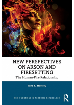 New Perspectives on Arson and Firesetting