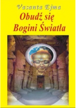 Obudź się Bogini Światła