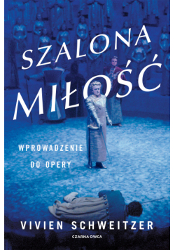 Szalona miłość. Wprowadzenie do opery