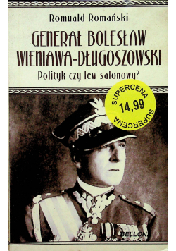 Generał Bolesław Wieniawa Długoszowski Polityk czy lew salonowy