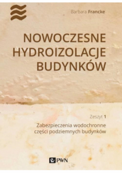 Nowoczesne hydroizolacje budynków Zeszyt 1