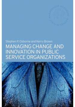 Managing Change and Innovation in Public Service Organizations