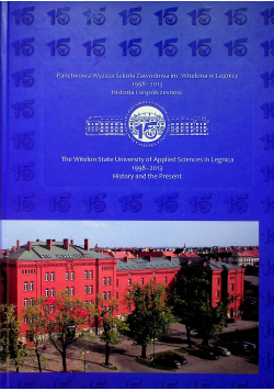 Państwowa Wyższa Szkoła Zawodowa im. Witelona w Legnicy 1998 2013 Historia i współczesność